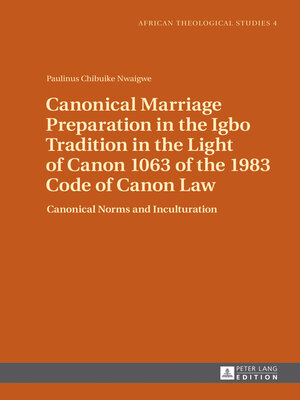 cover image of Canonical Marriage Preparation in the Igbo Tradition in the Light of Canon 1063 of the 1983 Code of Canon Law